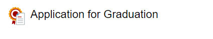Image of medal and document icon with the words 'Application for Graduation'. Image of medal and document icon with the words 'Application for Graduation'.