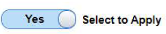 Image of slider selected to 'Yes' with the words 'Select to Apply' next to it. Image of slider selected to 'Yes' with the words 'Select to Apply' next to it.